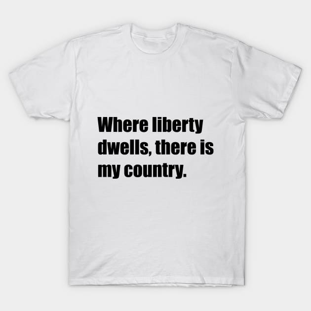 Where Liberty Dwells. T-Shirt by MadebyTigger